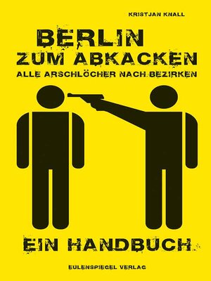 cover image of Berlin zum Abkacken Alle Arschlöcher nach Bezirken